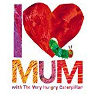 I Love Mum with The Very Hungry Caterpillar