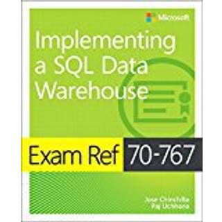 Exam Ref 70-767 Implementing a SQL Data Warehouse (4, 2017) | Jose Chinchilla,Raj Uchhana