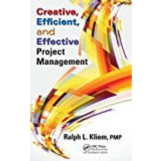Creative, Efficient, and Effective Project Management