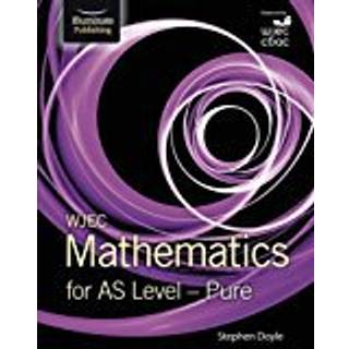 WJEC Mathematics for AS Level: Pure (4, 2017) | Stephen Doyle