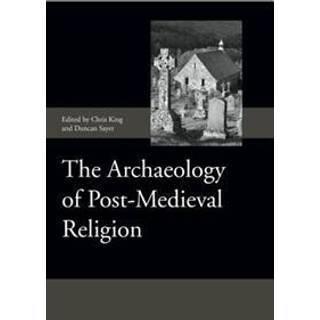 The Archaeology of Post-Medieval Religion