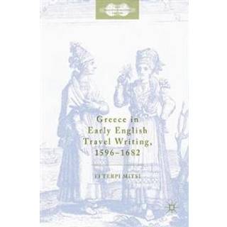 Greece in Early English Travel Writing, 1596–1682
