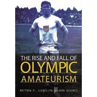 The Rise and Fall of Olympic Amateurism