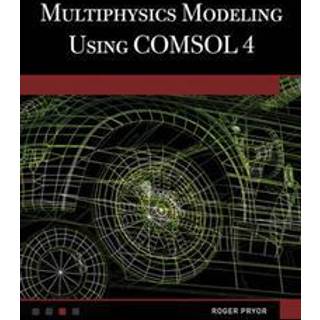 Multiphysics Modeling Using COMSOL®4 (3, 2012) | Roger W. Pryor