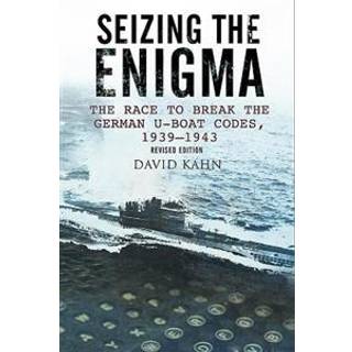 Seizing the Enigma: The Race to Break the German U-Boat Codes, 1933-1945