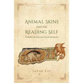 Animal Skins and the Reading Self in Medieval Latin and French Bestiaries