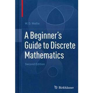A Beginner's Guide to Discrete Mathematics