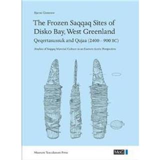 The Frozen Saqqaq Sites of Disko Bay, West Greenland: Qeqertasussuk and Qajaa (2400-900 BC)