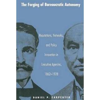 The Forging of Bureaucratic Autonomy