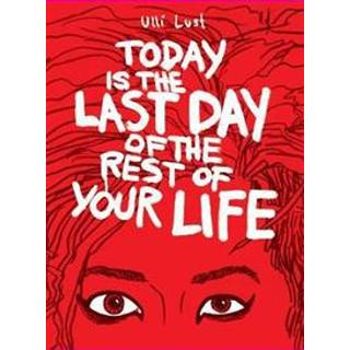 Today is the Last Day of the Rest of Your Life