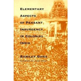 Elementary Aspects of Peasant Insurgency in Colonial India