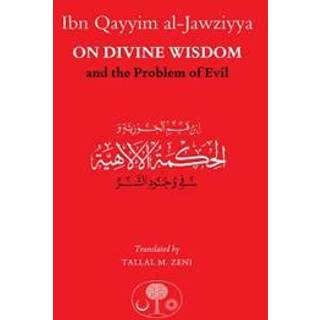 Ibn Qayyim al-Jawziyya on Divine Wisdom and the Problem of Evil