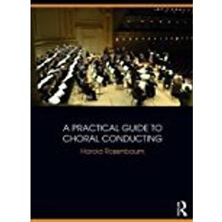A Practical Guide to Choral Conducting