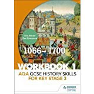 AQA GCSE History skills for Key Stage 3: Workbook 1 1066-1700