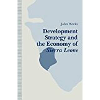 Development Strategy and the Economy of Sierra Leone