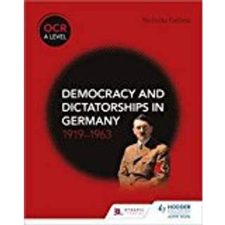 OCR A Level History: Democracy and Dictatorships in Germany 1919–63