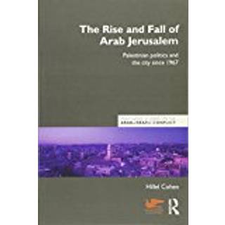 The Rise and Fall of Arab Jerusalem