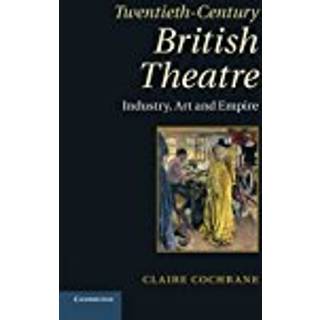 Twentieth-Century British Theatre