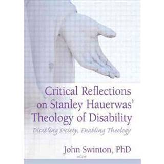 Critical Reflections on Stanley Hauerwas' Theology of Disability