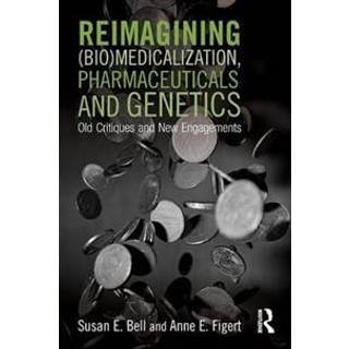 Reimagining (Bio)Medicalization, Pharmaceuticals and Genetics