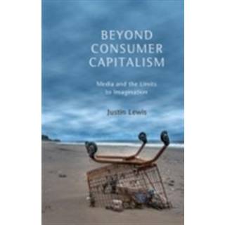 Beyond Consumer Capitalism