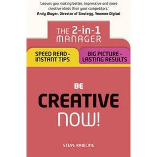Be Creative – Now!