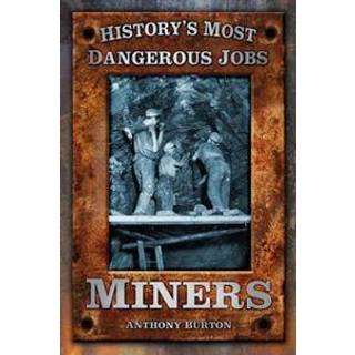 History's Most Dangerous Jobs: Miners