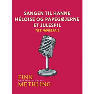 Sangen til Hanne. Héloise og papegøjerne. Et julespil: tre hørespil