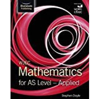 WJEC Mathematics for AS Level: Applied (4, 2018) | Stephen Doyle