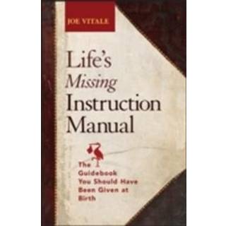 Life's Missing Instruction Manual