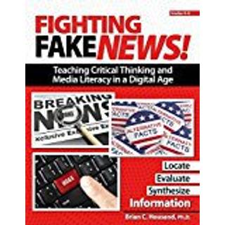 Fighting Fake News! Teaching Critical Thinking and Media Literacy in a Digital Age