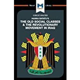 An Analysis of Hanna Batatu's The Old Social Classes and the Revolutionary Movements of Iraq