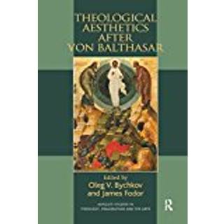 Theological Aesthetics after von Balthasar