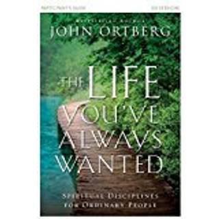 The Life You've Always Wanted Bible Study Participant's Guide