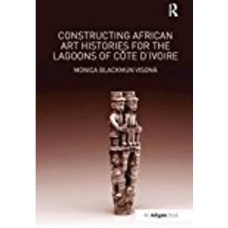 Constructing African Art Histories for the Lagoons of Cote d'Ivoire