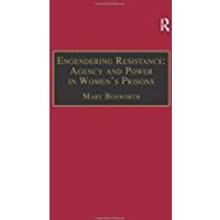 Engendering Resistance: Agency and Power in Women's Prisons
