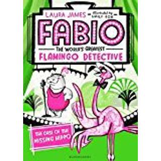 Fabio The World's Greatest Flamingo Detective: The Case of the Missing Hippo