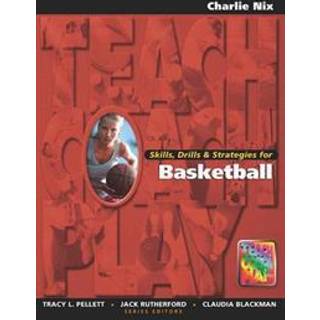 Skills, Drills & Strategies for Basketball