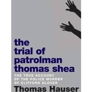 The Trial of Patrolman Thomas Shea