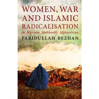 Women, War and Islamic Radicalisation in Maryam Mahboob's Afghanistan