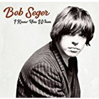 Bob Seger - I Knew You when