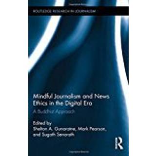 Mindful Journalism and News Ethics in the Digital Era