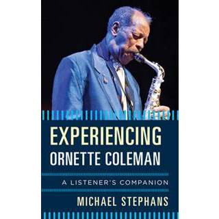Experiencing Ornette Coleman