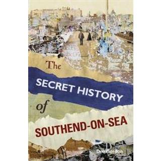 The Secret History of Southend-on-Sea
