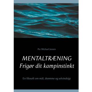 Mentaltræning. Frigør dit kampinstinkt