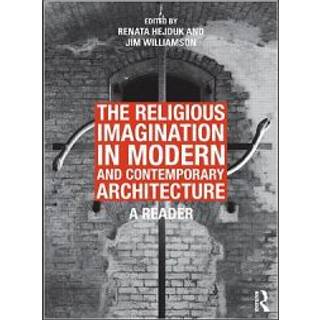 The Religious Imagination in Modern and Contemporary Architecture