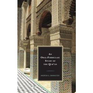 An Oral-Formulaic Study of the Qur'an