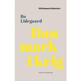 Bo Lidegaard - Danmark i krig - 100 danmarkshistorier 6