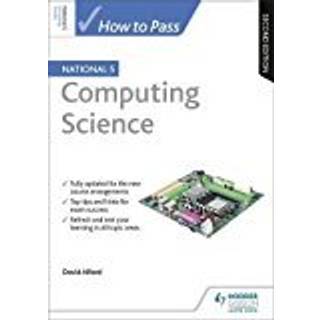 How to Pass National 5 Computing Science, Second Edition