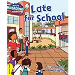 Cambridge Reading Adventures Late for School Yellow Band